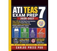 ATI TEAS 7 Exam Prep 2026 - 2027: Over 1,100 ATI TEAS -Style Practice Questions, 2 Full-Length Practice Tests & Detailed Answer for Reading, Mathematics, Science, and English & Language Usage