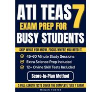 ATI TEAS 7 Exam Prep for Busy Students: Practice-First Workbook: Score-to-Plan Pathway, Science-Focused Review, Targeted Drills & Teach-Back Explanations