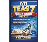 ATI TEAS 7 Quick-Book 2026-2027: A Clear, Focused Review with Essential Concepts, Step-by-Step Strategies, and 150+ Exam-Style Practice Questions to ... and Readiness for the ATI TEAS 7 Exam