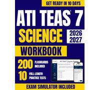 ATI TEAS 7 Science Workbook: The Complete Step-by-Step Review with our eLearning Platform, Timed Practice, and Targeted Drills for Anatomy & Physiology, Biology, Chemistry, and Scientific Reasoning