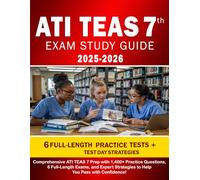 ATI TEAS 7 Study Guide 2025-2026: Comprehensive ATI TEAS 7 Prep with 1,400+ Practice Questions, 6 Full-Length Exams, and Expert Strategies to Help You Pass with Confidence