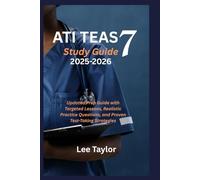 ATI TEAS 7 Study Guide 2025-2026: Updated Prep Guide with Targeted Lessons, Realistic Practice Questions, and Proven Test-Taking Strategies