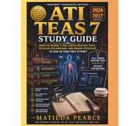 ATI TEAS 7 Study Guide 2026-2027: Assessment Technologies Institute Test of Essential Academic Skills Version 7 - Complete Review, 5 Full-Length ... First Attempt (Matilda Pearce Guidelines)