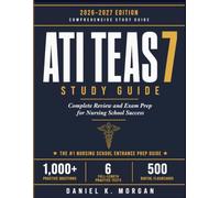 ATI TEAS 7 STUDY GUIDE 2026-2027: Complete ATI TEAS 7 Review with 1,000+ Practice Questions, 500 Flashcards, 6 Full-Length Practice Tests, Detailed ... Strategies to Pass on Your First Attempt