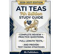 ATI TEAS 7th Edition 2026-2027 Study Guide: Complete Review + Practice Questions, Full-Length Tests, and Proven Test-Taking Strategies