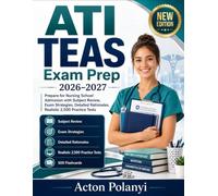 ATI TEAS Exam Prep 2026-2027: Prepare for Nursing School Admission with Subject Review, Exam Strategies, Detailed Rationales, Realistic 2,500 Practice Tests