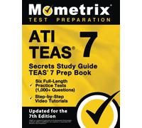 ATI TEAS Secrets Study Guide: TEAS 7 Prep Book, Six Full-Length Practice Tests (1,000+ Questions), Step-by-Step Video Tutorials: [Updated for the 7th Edition]