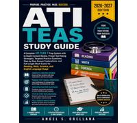 ATI TEAS Study Guide: A Complete ATI TEAS 7 Prep System with In-Depth Content Review, Proven Test-Taking Strategies, Targeted Practice Questions, ... Exams for Reading, Math, Science, and English