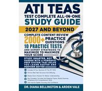 ATI TEAS Test Complete All-In-One Study Guide 2027 and Beyond: Complete Content Review, 2,000+ Practice Questions, 10 Practice Tests, and Expert Strategies to Maximize Your Score