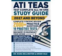 ATI TEAS Test Complete All-In-One Study Guide 2027 and Beyond: Complete Content Review, 2,000+ Practice Questions, 10 Practice Tests, and Expert Strategies to Maximize Your Score