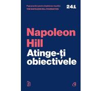 Atinge-ti obiectivele - Napoleon Hill, Carti Cheie, Editie in limba romana