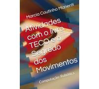 Atividades com o livro TECO e o Segredo dos Movimentos: Computação: Robótica