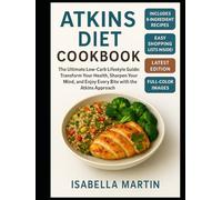 ATKINS DIETCOOKBOOK: “The Ultimate Low-Carb Lifestyle Guide: Transform Your Health, Sharpen Your Mind, and Enjoy Every Bite with the Atkins Approach”