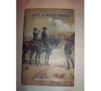Atlanta 1864: Last Chance for the Confederacy (Great Campaigns of the Civil War)