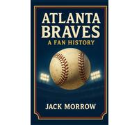 Atlanta Braves: A Fan History