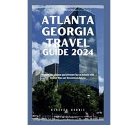 ATLANTA GEORGIA TRAVEL GUIDE 2024: Explore the Vibrant and Diverse City of Atlanta with Insider Tips and Recommendations