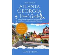 Atlanta Georgia Travel Guide 2024: Navigating the Southern Gem: Must-See Spots, Local Flavors, and Unforgettable Adventures