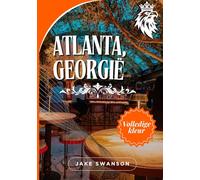 Atlanta, Georgië 2025: Checklist Atlanta, van toelatingseisen tot boekingen en veiligheidstips (Travel smart, Low-cost, high-value travel. Explore the world on a budget with real-time tips and maps)
