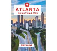 Atlanta Guía de viaje 2025: El manual esencial de los mejores lugares, las principales atracciones y los rincones secretos locales