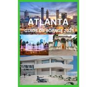 ATLANTA GUIDE DE VOYAGE 2025