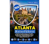 Atlanta Reiseführer: Entdecken Sie Atlantas Beste in der Hälfte der Zeit | Top-Sehenswürdigkeiten | Karten & Wandertouren | Umfasst die BeltLine, ... City Market, Centennial Olympic Park und mehr