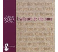 ATLANTA SACRED CHORALE - Hallowed Be Thy Name