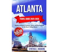 ATLANTA TARVEL GUIDE 2025-2026: Explore History, Culture, Food, and Excitement in the Heart of the South