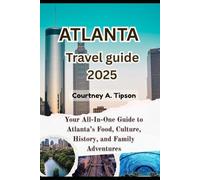 ATLANTA TRAVEL GUIDE 2025