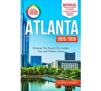 Atlanta Travel Guide 2025/2026: Discover the Peach City: Insider Tips and Hidden Gems (Travel splendor today)