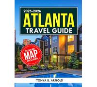 Atlanta Travel Guide 2025-2026: Uncover Atlanta's Rich History, Best Attractions, Landmarks, Hidden Gems, Vibrant Culture, and Southern Charm (Travel Quest Guides)