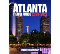 ATLANTA TRAVEL GUIDE 2026-2027: Top Attractions, Historical Landmarks, Things to Do, Accommodation, Day Trips, Festivals, Restaurants, Transportation & Itinerary with Tips (URBAN INSIDER GUIDES)