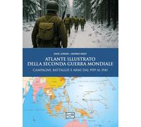Atlante illustrato della Seconda guerra mondiale (Le immagini della storia)