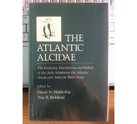 Atlantic Alcidae: The Evolution, Distribution and Biology of the Auks Inhabiting the Atlantic Ocean and Adjacent Water Areas