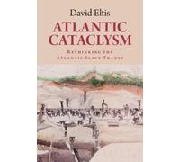 Atlantic Cataclysm : Rethinking the Atlantic Slave Trades