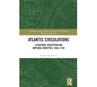 Atlantic Circulations : Literature, Reception and Imperial Identities, 1650-1750