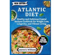 Atlantic Diet: Healthy and Delicious Coastal Recipes Cookbook for Weight Loss, Longevity, and Vibrant Living.