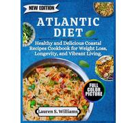 Atlantic Diet: Healthy and Delicious Coastal Recipes Cookbook for Weight Loss, Longevity, and Vibrant Living.