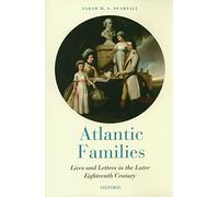 Atlantic Families: Lives and Letters in the Later Eighteenth Century