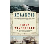 Atlantic: Great Sea Battles, Heroic Discoveries, Titanic Storms, and a Vast Ocean of a Million Stories (P.S.)