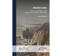 Atlantic Isles: Travel and Identity in the British and Irish West, 1880-1940 (New Historical Perspectives)