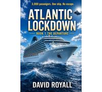 Atlantic Lockdown: Book 1 The Departure: 3,000 Passenger. One Ship. No escape.