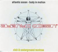 Atlantic Ocean - Body in Motion (Club & Underground Remixes)