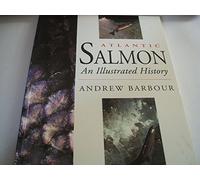Atlantic Salmon: An Illustrated History