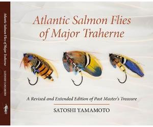 ATLANTIC SALMON FLIES OF MAJOR TRAHERNE: Being the second edition of Past Master’s Treasure. Compiled, photographed, and flies dressed by Satoshi Yamamoto.