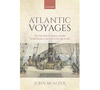 Atlantic Voyages: The East India Company and the British Route to the East in the Age of Sail