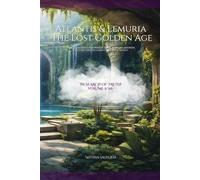Atlantis and Lemuria The Lost Golden Age: I had questions for which there were no answers - so I decided to search for them myself. The rise, the fall ... of a lost civilization (In Search of Truth)