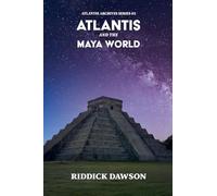 Atlantis and the Maya World: 3 (Atlantis Archives)