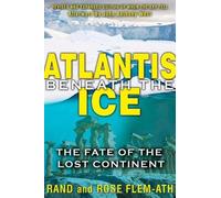 Atlantis beneath the Ice: The Fate of the Lost Continent by Flem-Ath, Rand, Flem-Ath, Rose (2012) Paperback