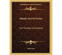 Atlantis, Fact Or Fiction: From The Edgar Cayce Readings