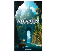 Atlantis: Forgotten Empire (Ancient Teachings for Modern Minds)